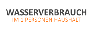 Durchschnittlicher Wasserverbrauch im 1 Person Haushalt