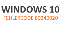 Lösung für den Windows 10-Fehlercode 80240020